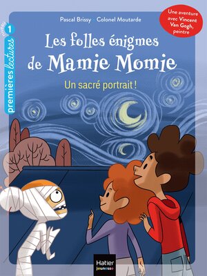 cover image of Les folles énigmes de Mamie Momie--Un sacré portrait !--GS/CP 5/6 ans
